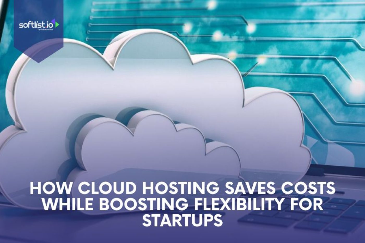 How Cloud Hosting Saves Costs While Boosting Flexibility for Startups