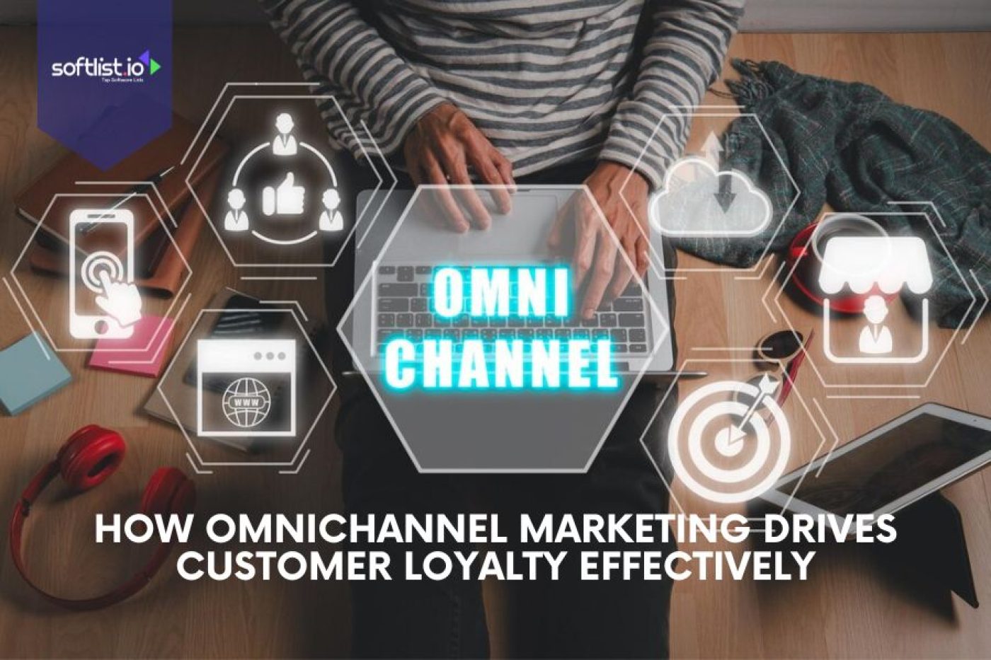How Omnichannel Marketing Drives Customer Loyalty Effectively