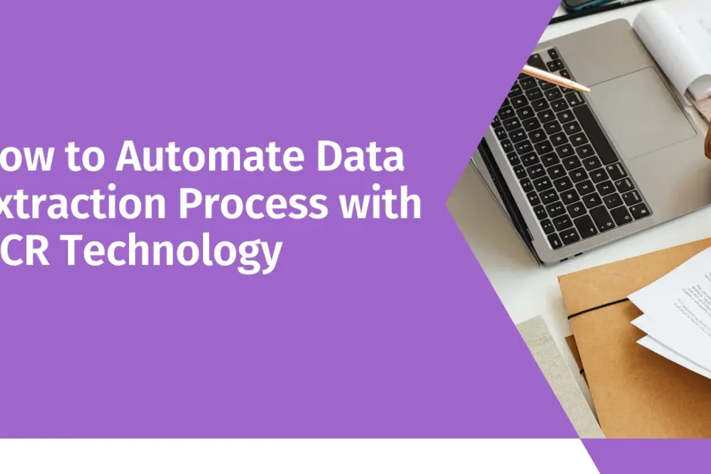 How to Automate Data Extraction Process with OCR Technology