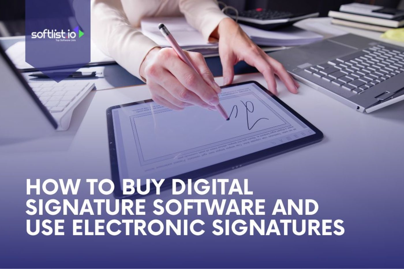 How to Buy Digital Signature Software and Use Electronic Signatures