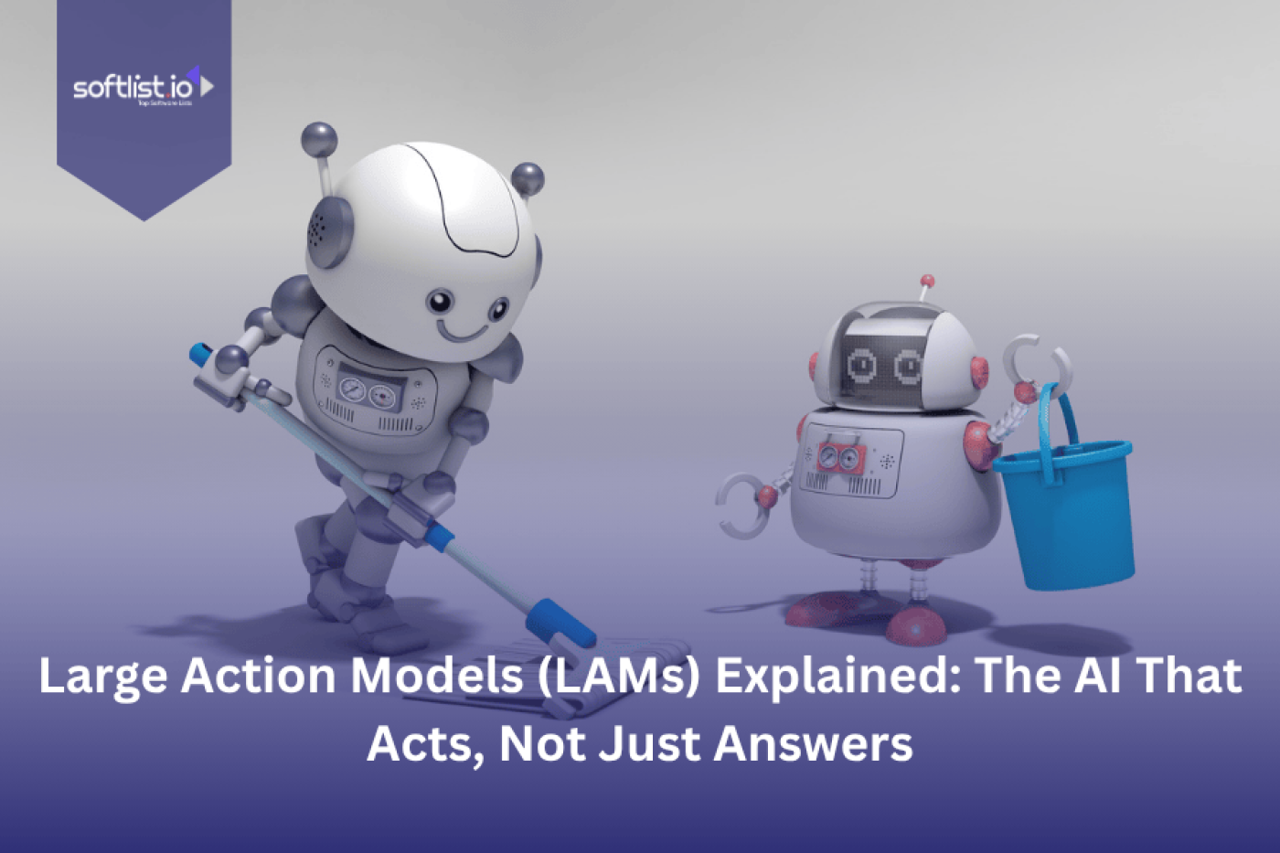 Large Action Models (LAMs) The AI That Acts, Not Just Answers