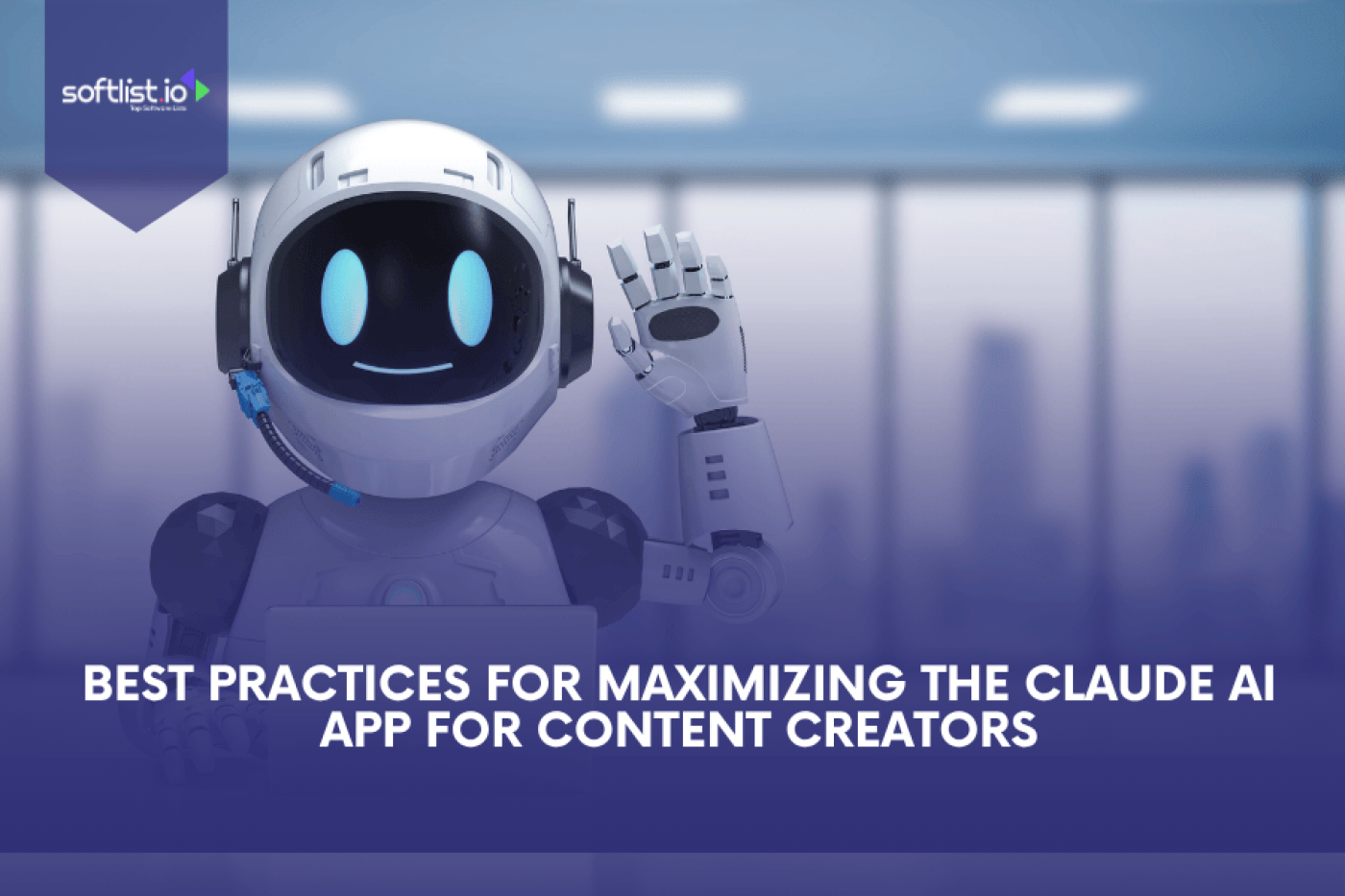 Best Practices For Maximizing The Claude AI App For Content Creators