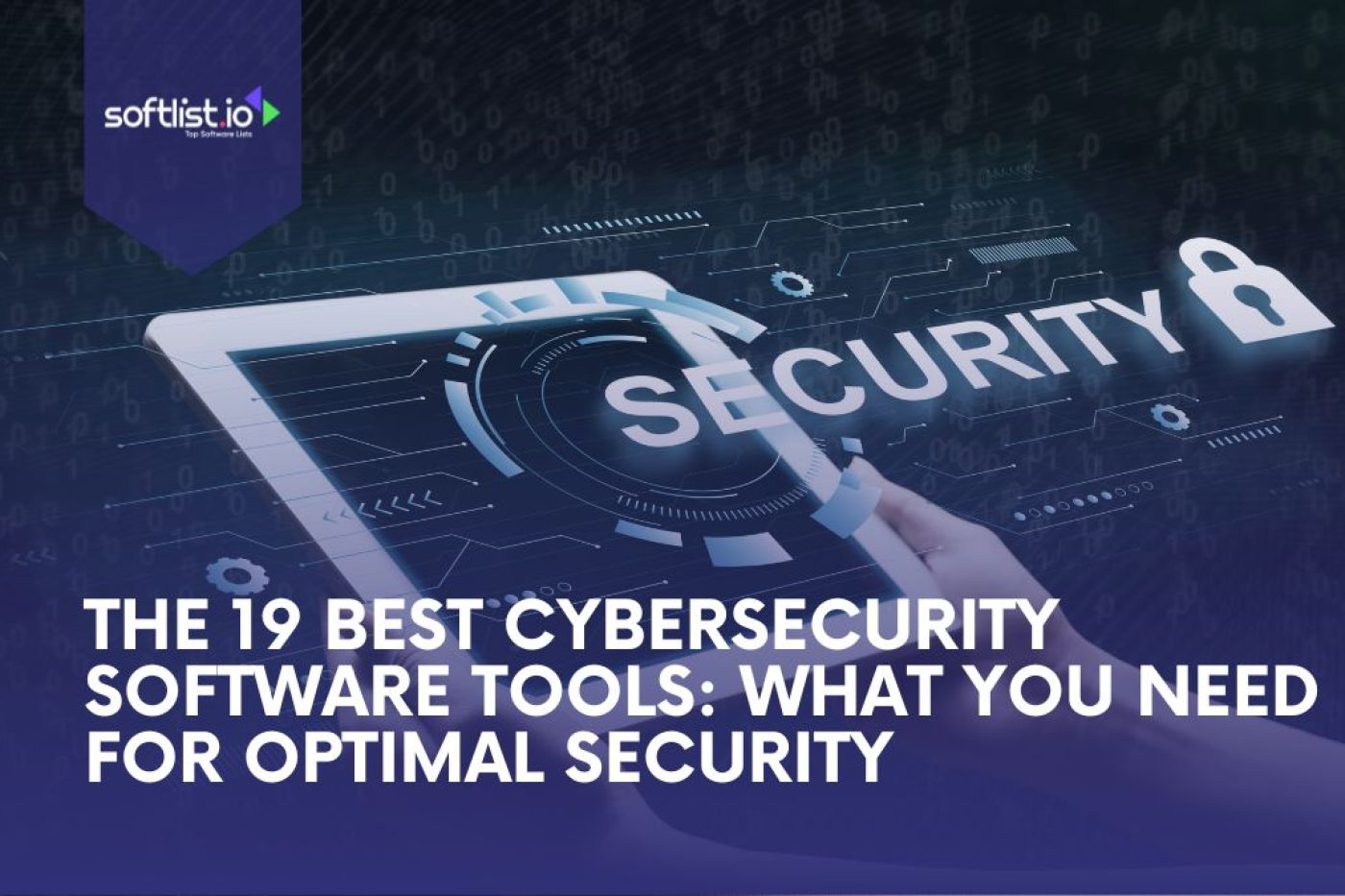 The 19 Best Cybersecurity Software Tools What You Need for Optimal Security