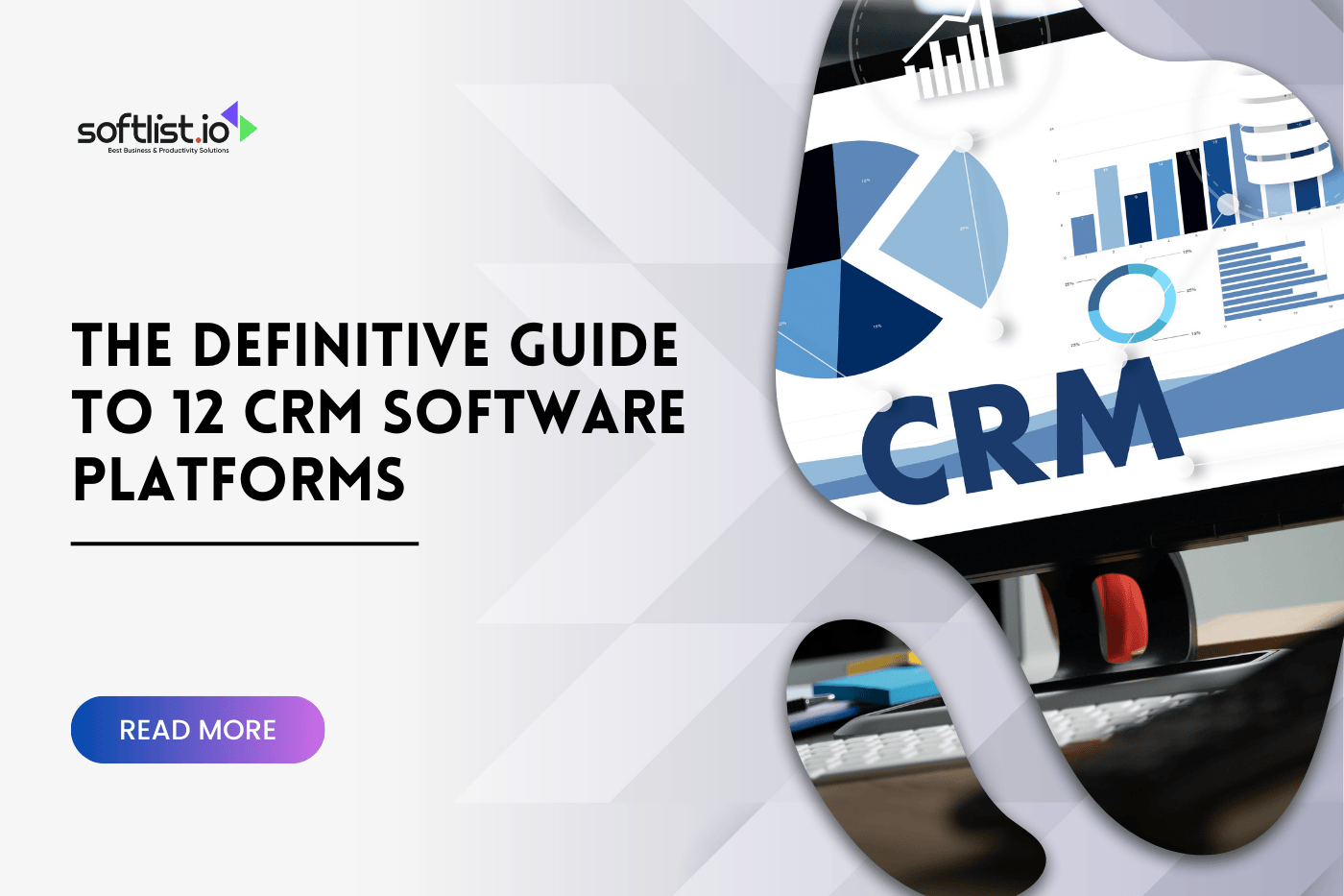 The Definitive Guide to 12 CRM Software Platforms