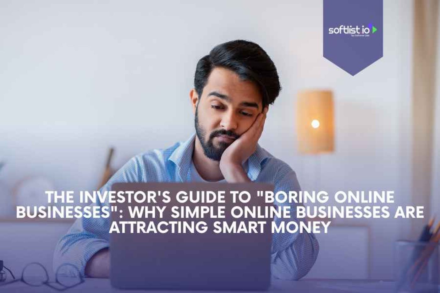 The Investor's Guide to "Boring Online Businesses": Why Simple Online Businesses Are Attracting Smart Money