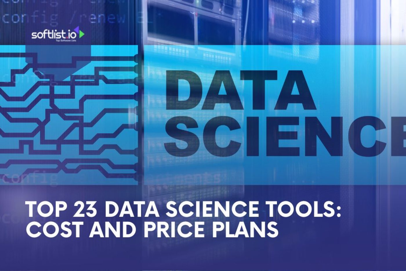 Top 23 Data Science Tools Cost and Price Plans