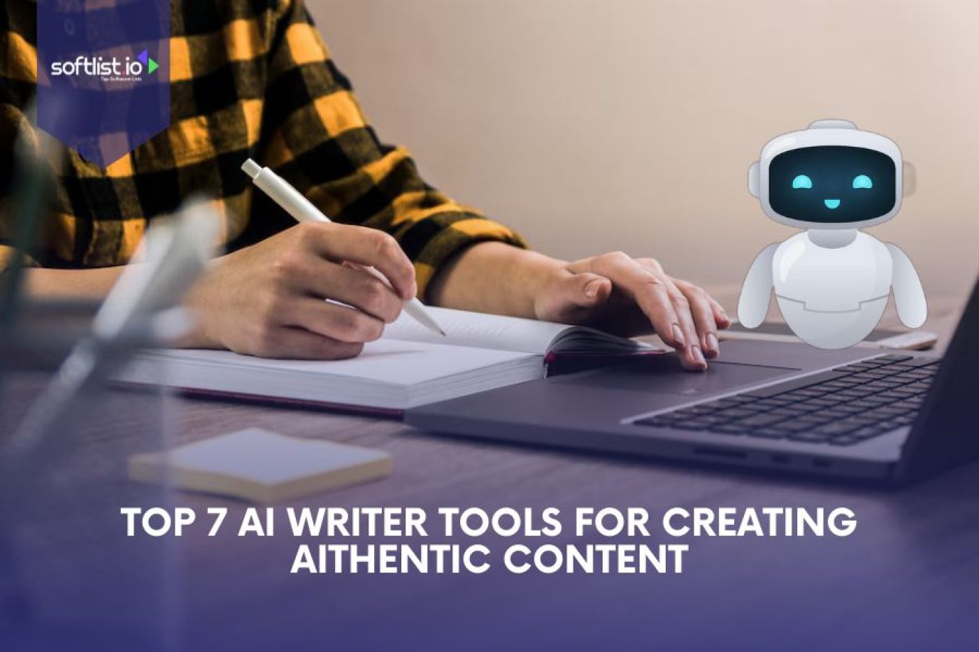 Top 7 AI Writer Tools for Creating Authentic Content