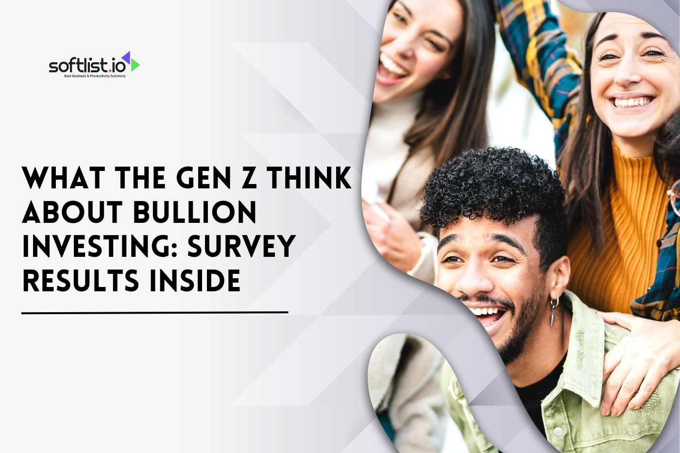 What The Gen Z Think About Bullion Investing: Survey Results Inside