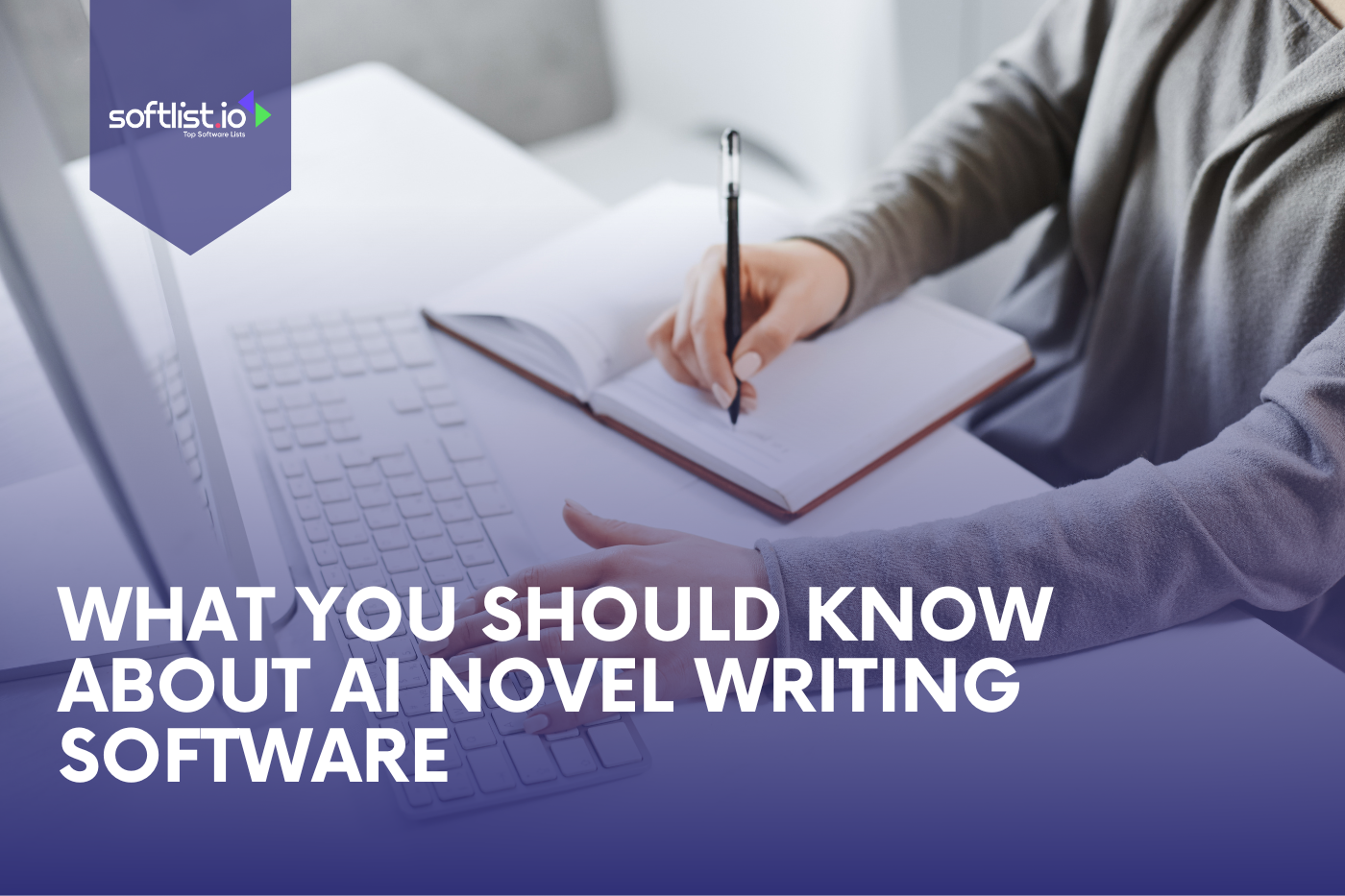 What You Should Know About AI Novel Writing Software
