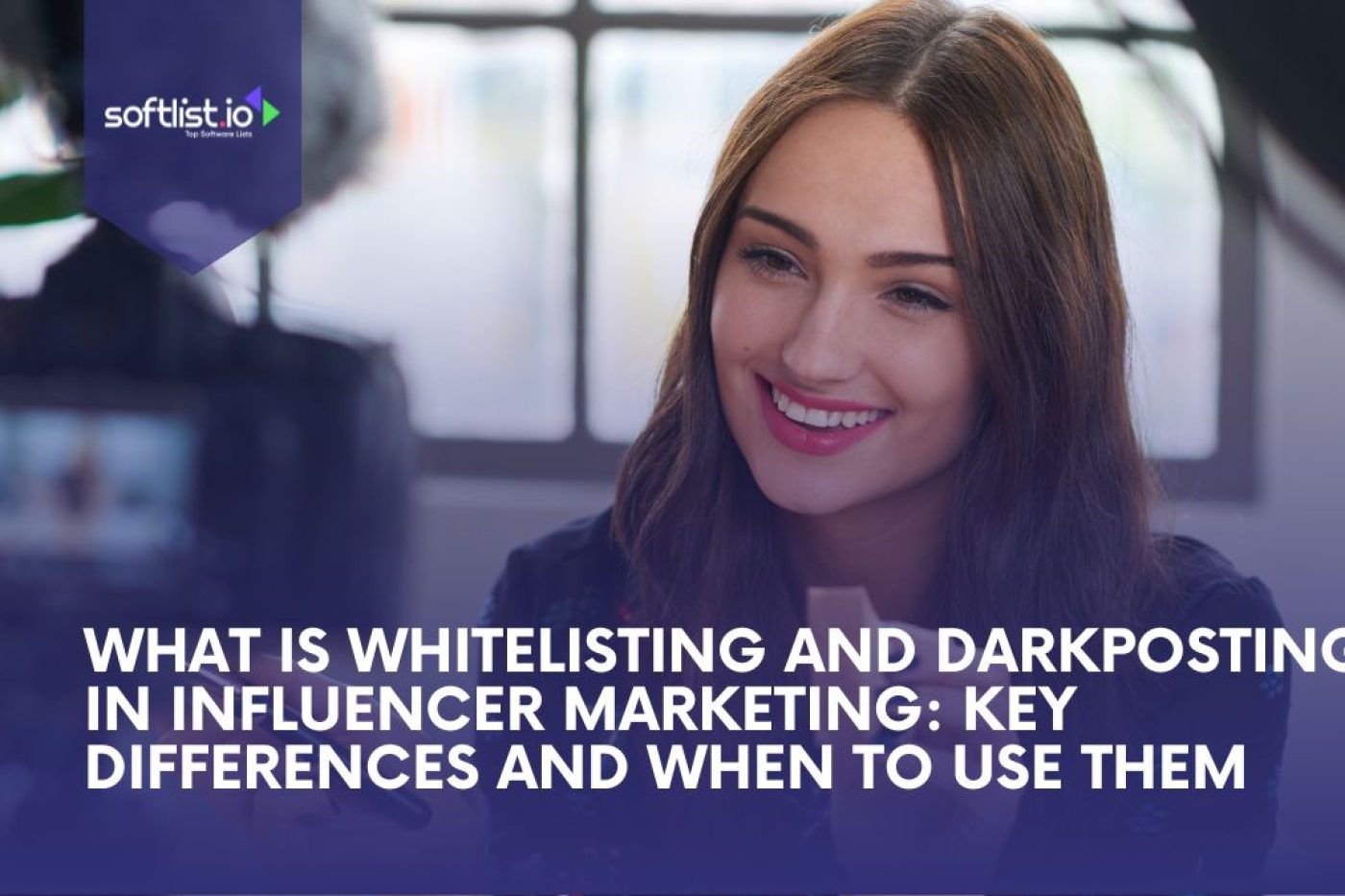What is Whitelisting and Darkposting in Influencer Marketing: Key Differences and When to Use Them
