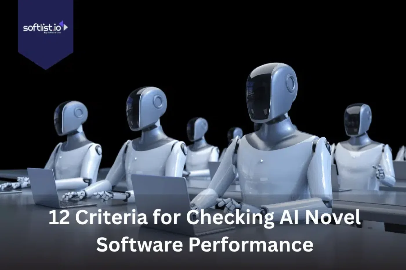 12 Criteria for Checking AI Novel Software Performance