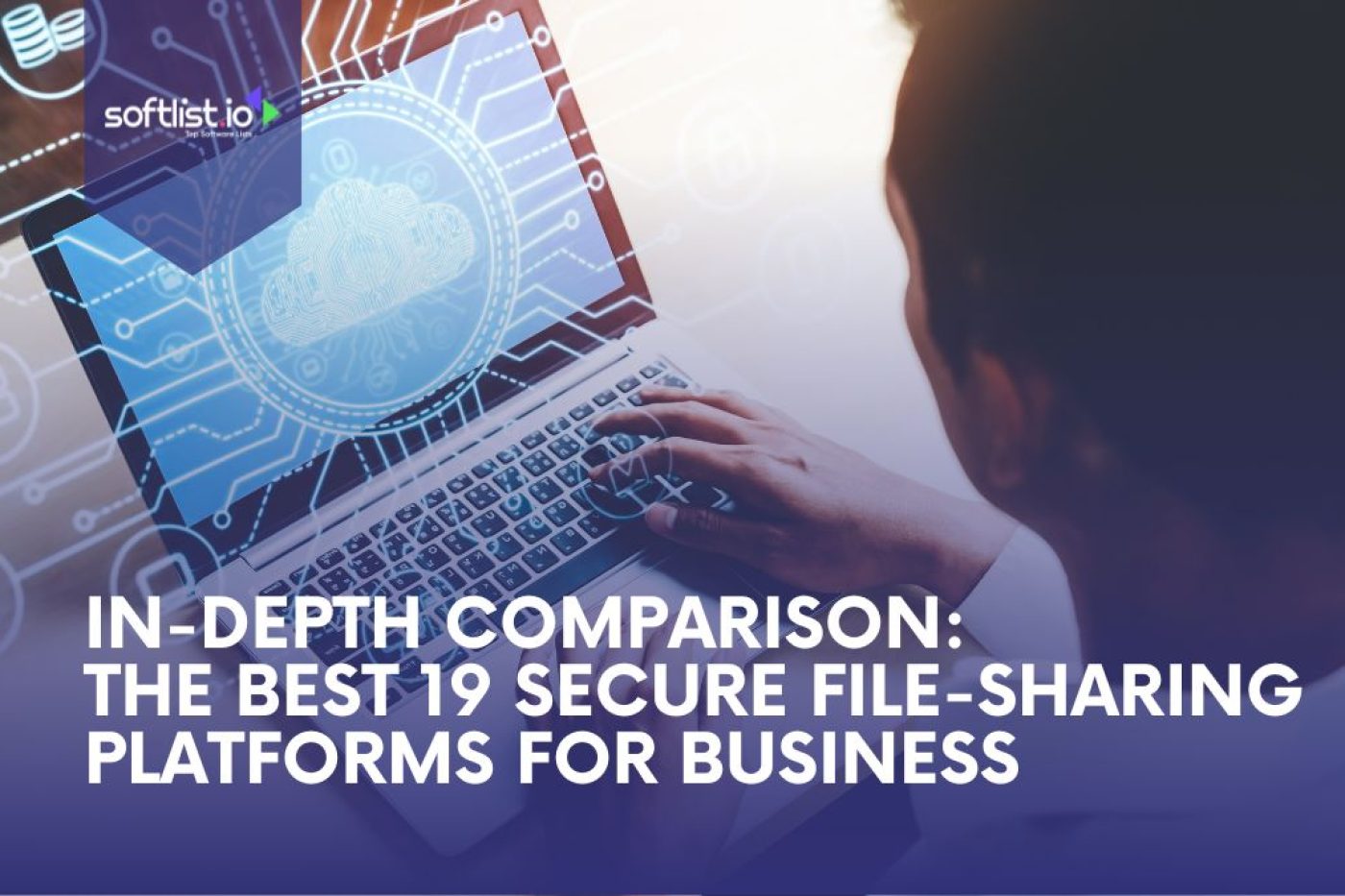 In-Depth Comparison: The Best 19 Security File-Sharing Platforms for Business