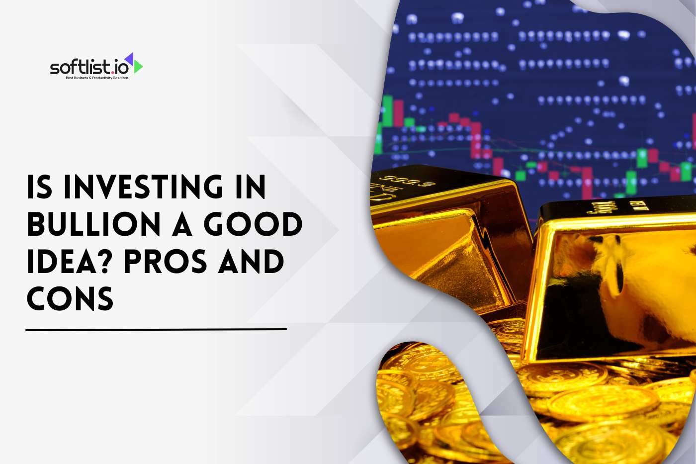 Is Investing in Bullion a Good Idea? Pros and Cons