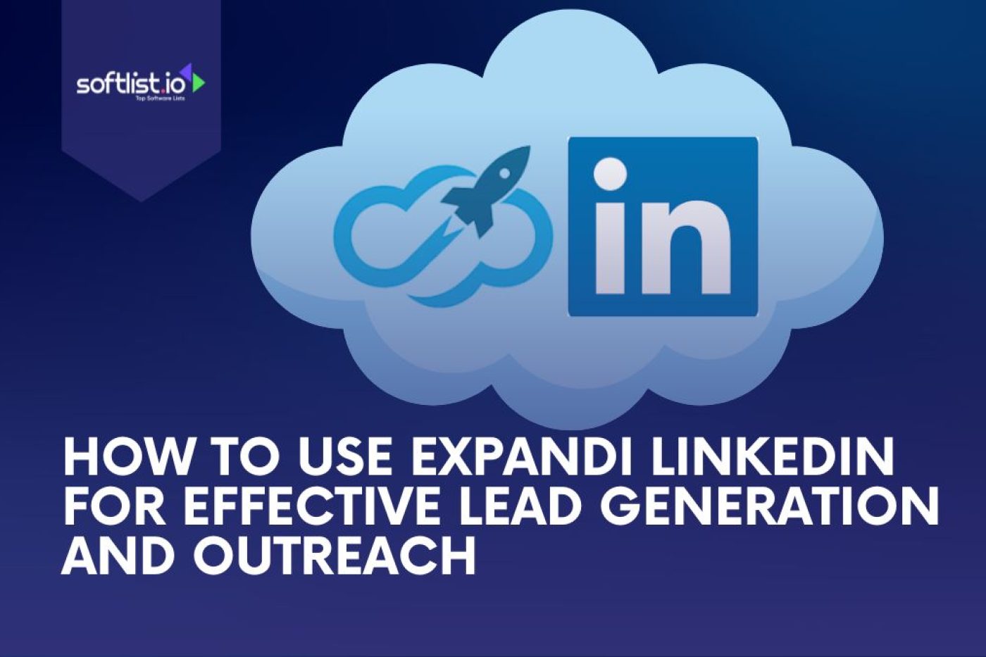 How to Use Expandi LinkedIn for Effective Lead Generation and Outreach