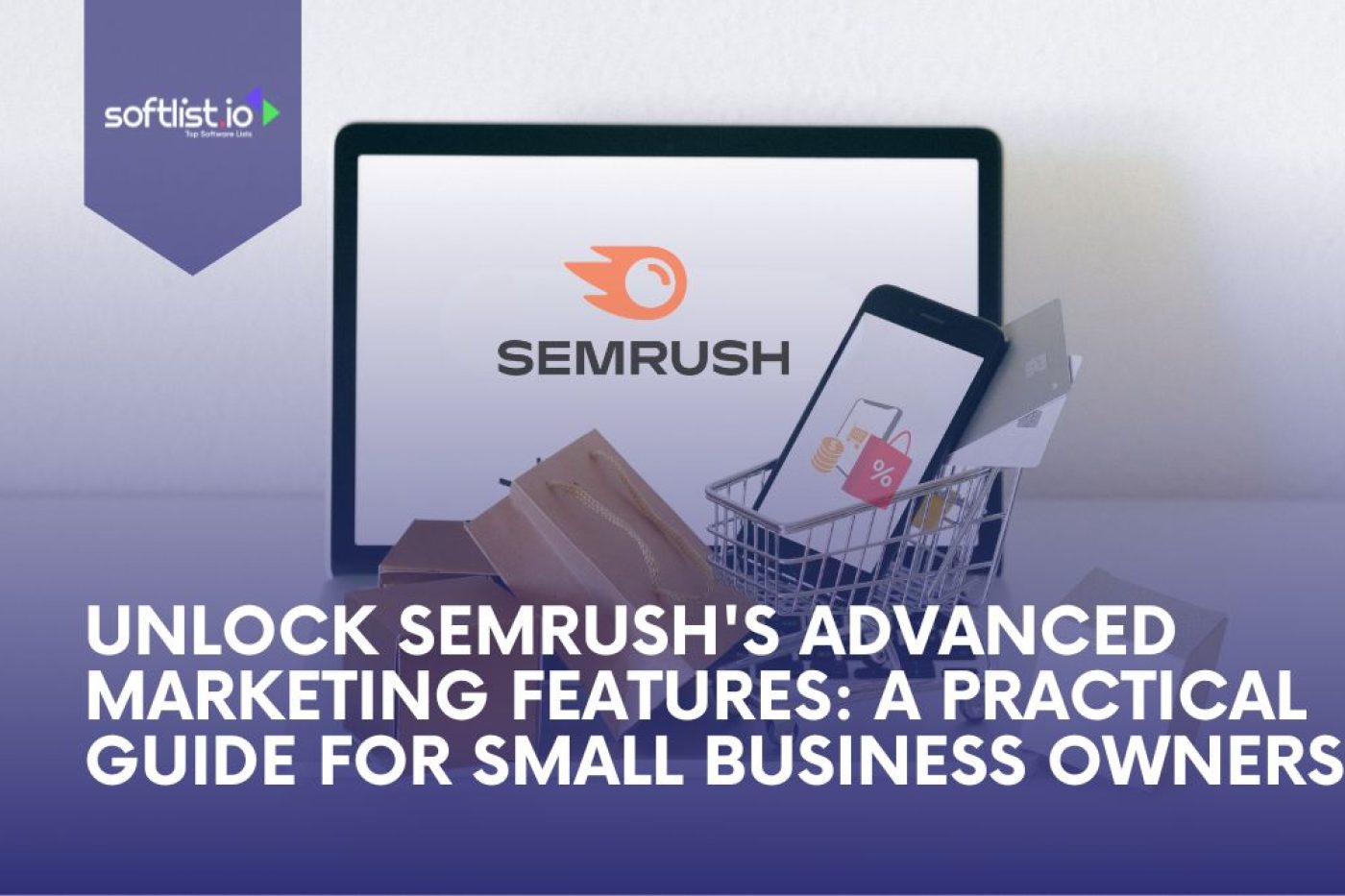 Unlock SEMrush's Advanced Marketing Features: A Practical Guide for Small Business Owners