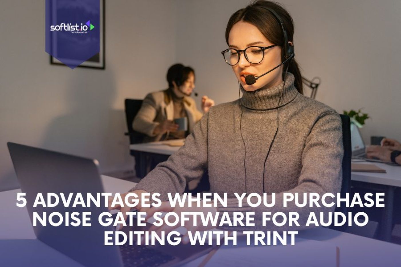 Key Advantages of Using Noise Gate Software to Purchase for Audio Editing with Trint