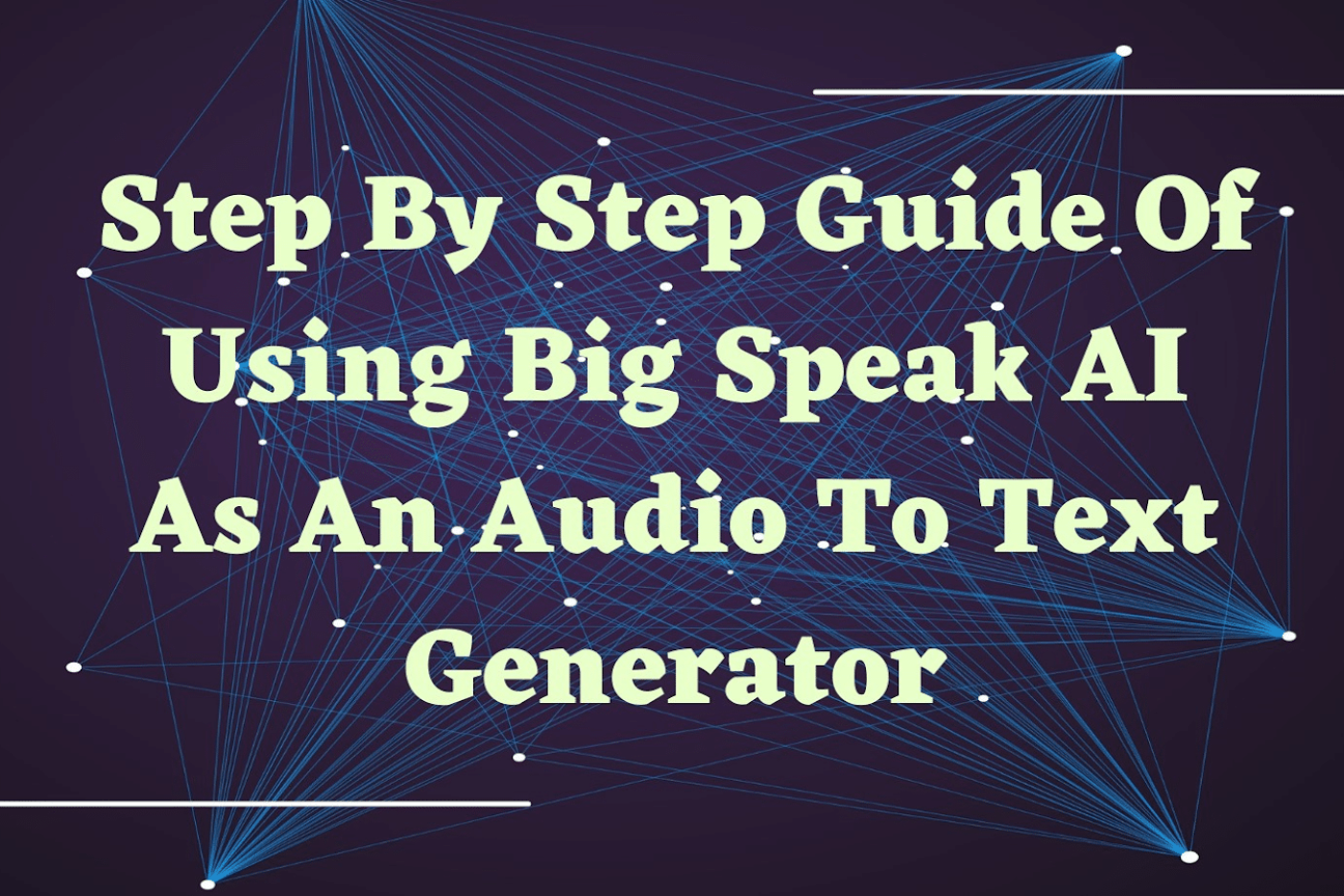 Step By Step Guide Of Using BigSpeak AI